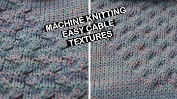 Machine knitting - How to knit cables - How to knit textures using simple cables(beginner friendly)