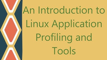 An Introduction to Linux Application Profiling and Tools