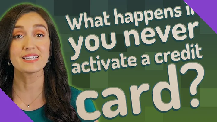 What happens if you never activate a credit card?