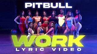Pitbull - Work Official Lyric Video