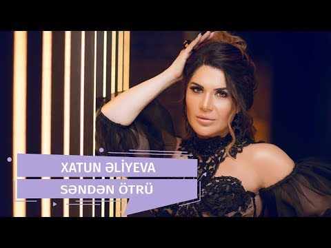 Xatun Əliyeva - Səndən Ötrü (Official Clip)
