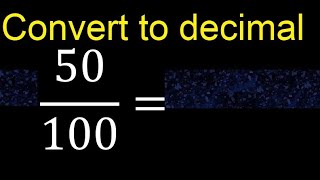 Convert 50/100 to decimal . How To Convert Decimals to Fractions