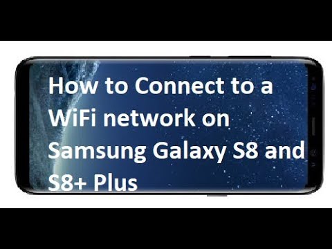 How to Connect to a WiFi network on Samsung Galaxy S8 and S8+ Plus