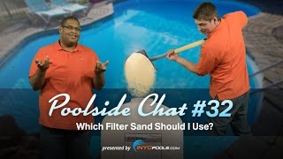 Poolside Chat Episode 32: Which Filter Sand Should I Use?