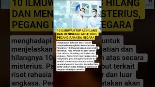 10 ILMUWAN TOP AS HILANG DAN MENINGGAL MISTERIUS, PEGANG RAHASIA NEGARA