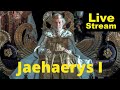 Jaehaerys i  a character study  livestream