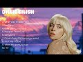  billie eilish   greatest hits  best songs music hits collection top 10 pop artists o