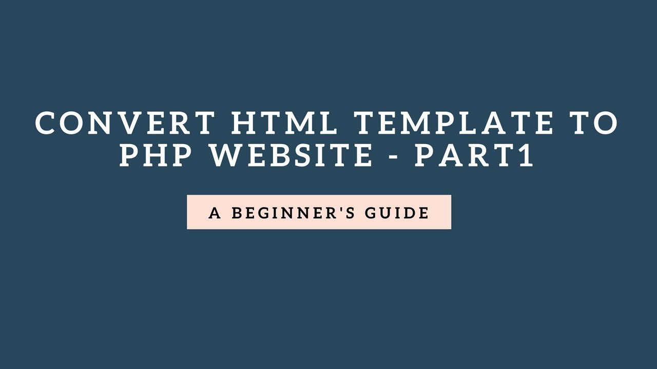 convert html template to php website part1 youtube