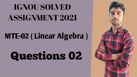 MTE-02 (Linear Algebra) IGNOU Solved Assignment 2021 Questions 02