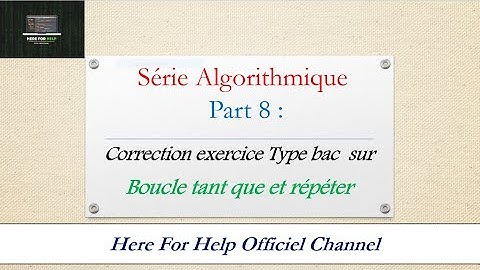Algorithme Tounsi |♦ part 8 : correction exercice type bac !!! répéter + tant que !! important