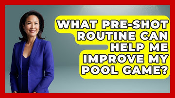 What Pre-Shot Routine Can Help Me Improve My Pool Game? | Billiards Hustlers