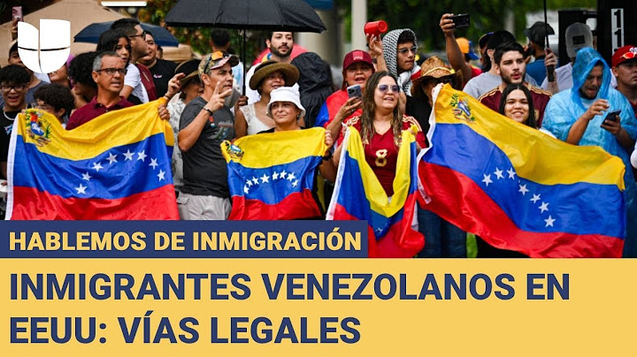 Hablemos de Inmigración: Las vías legales que tienen los inmigrantes venezolanos en EEUU