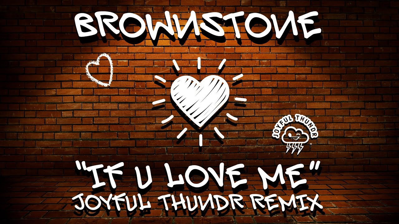 Brownstone If U Love Me JOYFUL THUNDR House Remix YouTube Brownstone if u love me joyful thundr house remix youtube