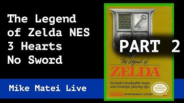 Zelda (NES) 3 Hearts, No Sword - Part 2 - Mike Matei Live