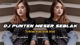 DJ PUNTEN MESER SEBLAK | REMIX SUNDA TERBARU FULL BASS 2024