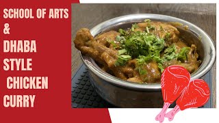 School of Arts and Dhaba Style Chicken Chicken Curry