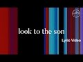 Look To The Son Lyric video - Hillsong Worship