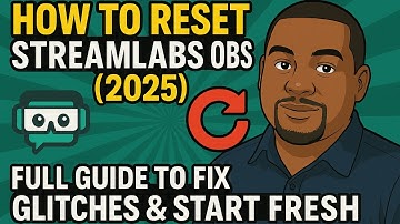 How to Reset Streamlabs OBS (2025) – Full Guide to Fix Glitches & Start Fresh