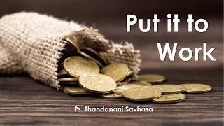 Put It to Work | Ps. Thandanani Savhasa | AFM Naledi Assembly | 19 July 2026