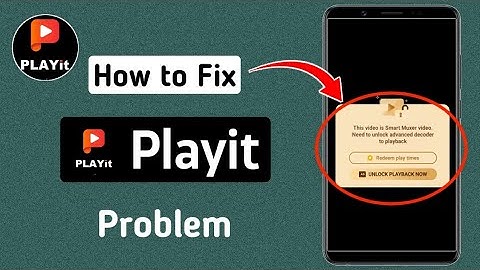 Fix PLAYit This Video is Smart Muxer video. Need To Unlock Advanced Decoder To Playback | Video Play