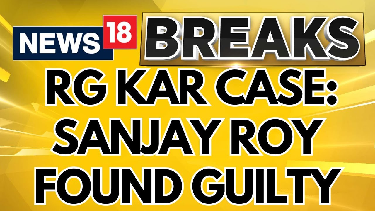 RG Kar Rape And Murder Case | Accused Sanjay Roy Found Guilty | RG Kar Medical College | News18