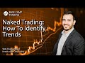 Naked Trading: How To Identify Trends