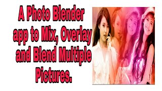 A Photo Blender app to Mix, Overlay and Blend Multiple Pictures. screenshot 4