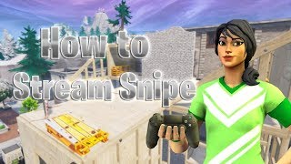 HOW TO STREAM SNIPE!