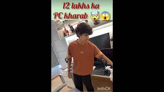 12lakhs ka pc kharab 🤯😱⌚#subscribe #like #viral @souravjvlogs