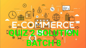 e commerce quiz 2 solution Batch 8