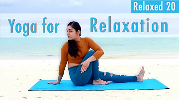 Yoga for Relaxation | 20 Mins Calming Yoga Flow  + Pranayama to redude stress & anxiety | Relaxed 20
