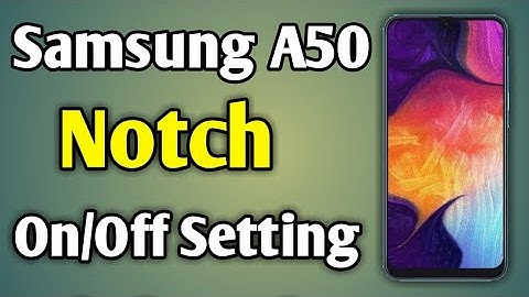 How To On And Off Notch In Samsung Galaxy A50 | Samsung A50 Notch Hide