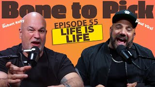 Ep 55- Life is life | Robert Kelly & Paul Virzi