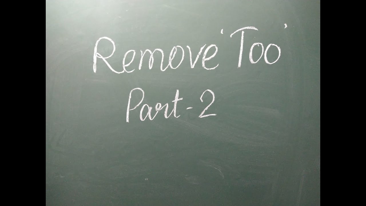 Remove Too Part 2 Youtube
