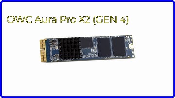 REVIEW (2025): OWC Aura Pro X2 (GEN 4). ESSENTIAL details.