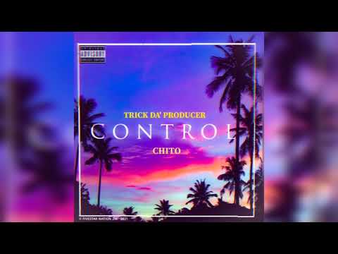 Control Trick Da Producer Ft Chito Official Audio Prod By Trick 