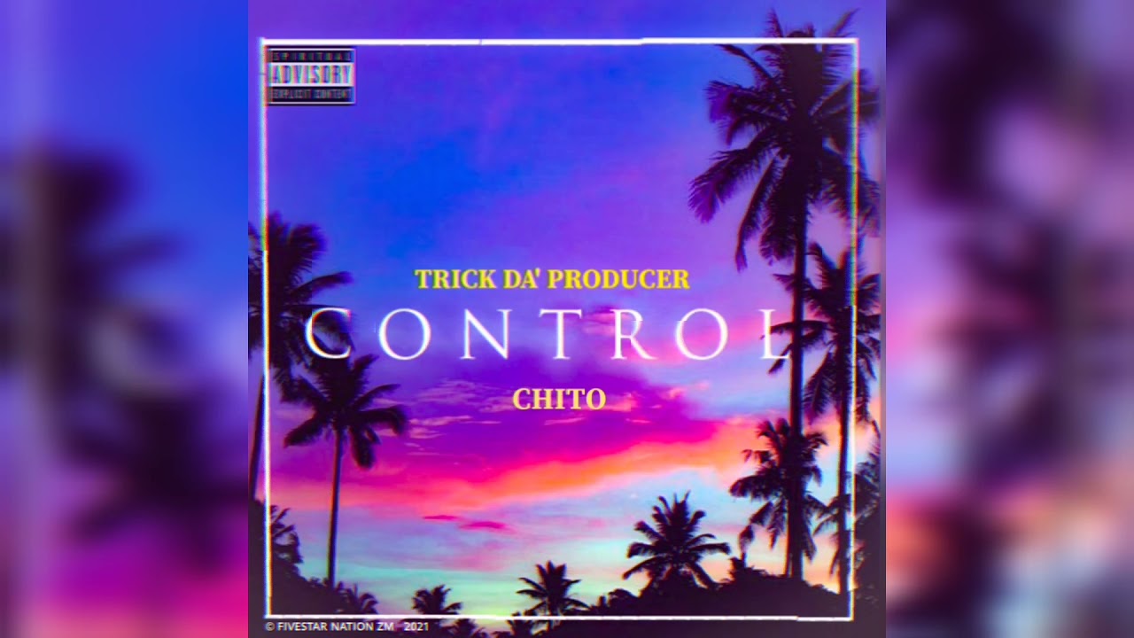 Control - Trick Da' Producer Ft Chito  (Official audio) Prod by Trick