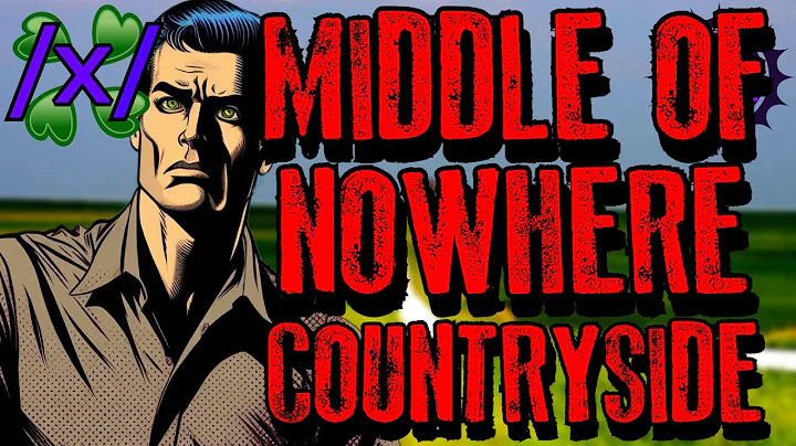 Stuck in the Middle of Nowhere in the Countryside | 4chan /x/ Paranormal Greentext Stories Thread