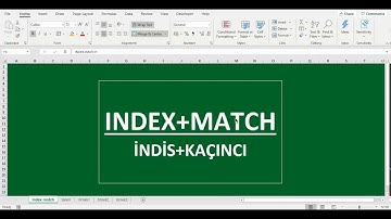 INDEX+MATCH (İNDİS+KAÇINCI) Formüllerinin birlikte kullanımı