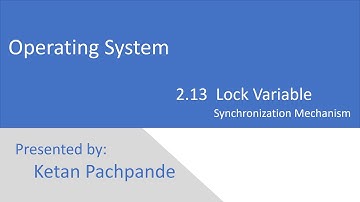 Operating System - 2.13 - Lock Variable - Synchronization Mechanism