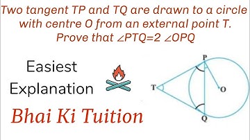 Two tangent TP and TQ are drawn to a circle with Centre O from an external point T. Prove ∠PTQ=2∠OPQ
