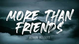 Aidan Bissett - More Than Friends (Lyrics)