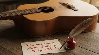 Maky - Karen Castro. Dime Como Quieres Video Liryc