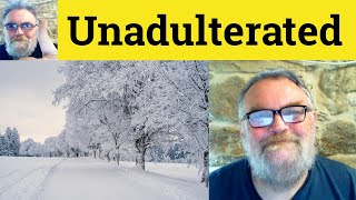 Unadulterated Meaning - Unadulterated Definition - Unadulterated Defined - Unadulterated Examples