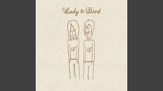 Video thumbnail of "Lady & Bird - Walk Real Slow"