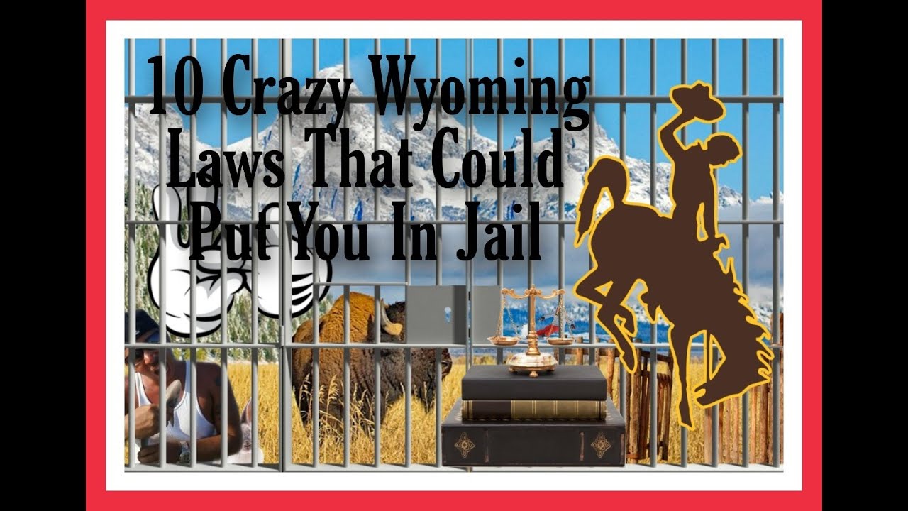 10 Crazy Wyoming laws that could put you in jail! YouTube