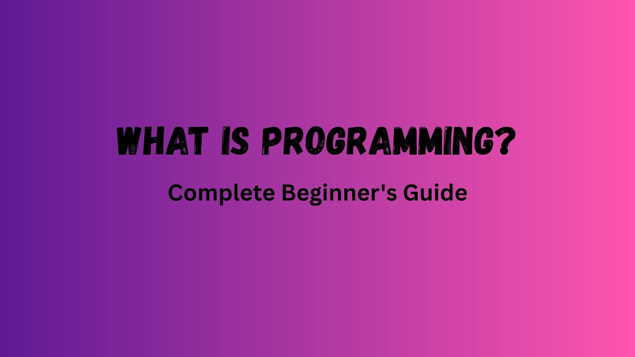What is Programming? Complete Beginner's Guide - YouTube