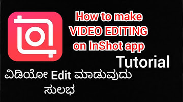How to make VIDEO EDITING on InShot app | Tutorial | ವಿಡಿಯೋ edit ಮಾಡುವುದು ಸುಲಭ | Youtube on kannada