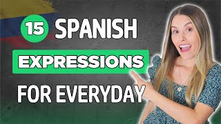 15 DAILY Expressions to IMPROVE your SPANISH | 15 Expresiones Cotidianas [Episodio 417]