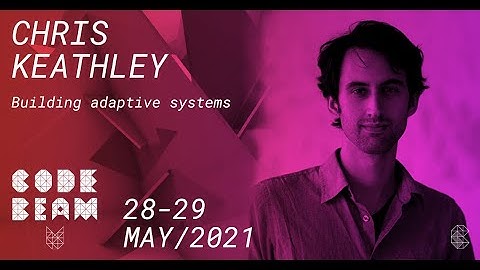 Building adaptive systems | Chris Keathley | Code BEAM V 2020